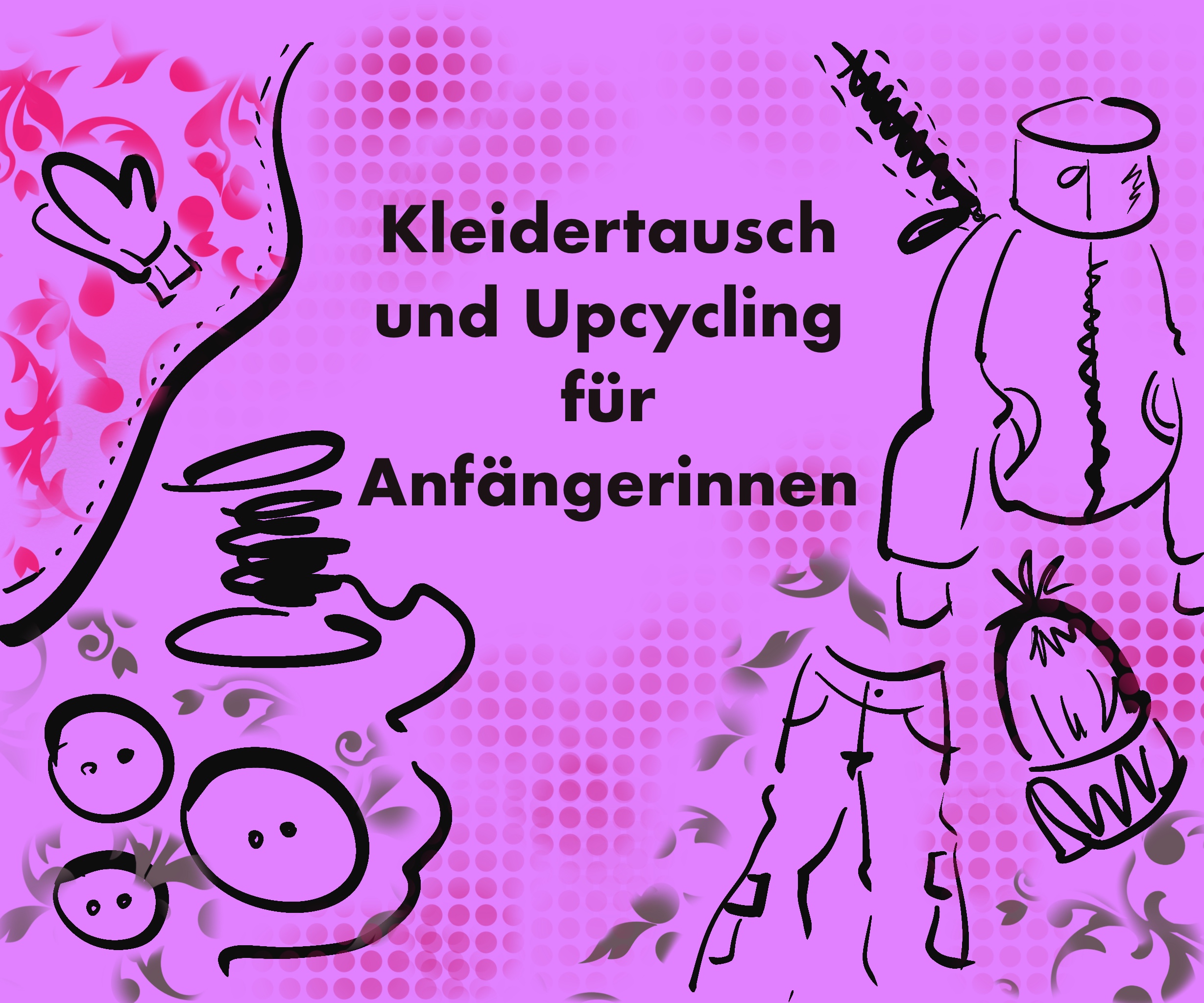 Kleidertauschbörse und Workshop zum Upcycling und Aufpeppen deiner Kleidung