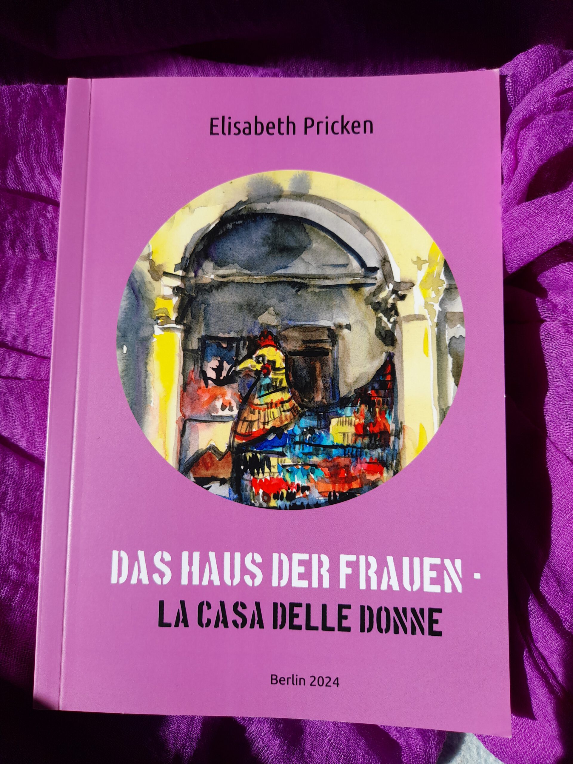 Neuerscheinung: “Das Haus der Frauen – La Casa Delle Donne” - Lesung mit Elisabeth Pricken