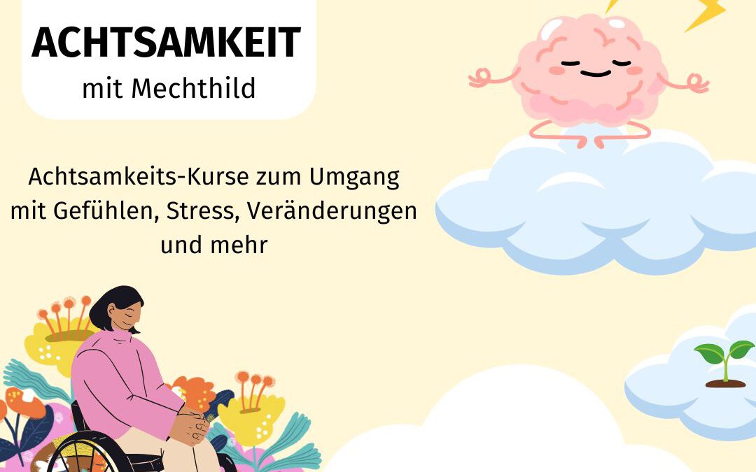 Beitragsbild für Inklusive Achtsamkeit mit Mechthild. Abgebildet ist ein lächelndes Gehirn, das auf einer Wolke meditiert und eine Person im Rollstuhl mit geschlossenen Augen umgeben von Blumen.